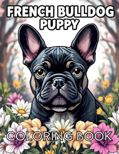 French Bulldog Puppy Coloring Book: Adorable Frenchie Fun for Kids and Dog Lovers of All Ages!|8.5 x 11 inches 60 pages French Bulldog Puppy Coloring Book: Adorable Frenchie Fun for Kids and Dog Lovers of All Ages!|8.5 x 11 inches 60 pages von Independently published