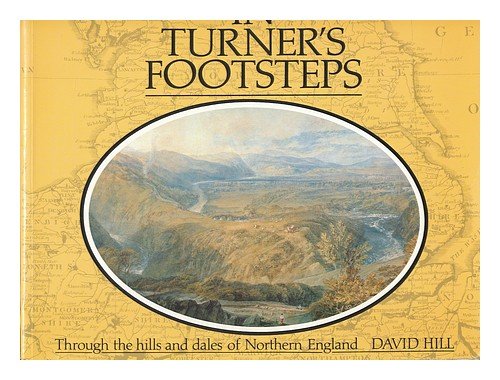 In Turner's Footsteps: Through the Hills and Dales of Northern England