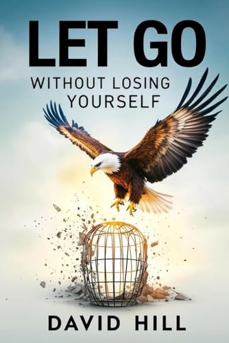 Let Go Without Losing Yourself: How to Stop Overfunctioning, Release Control, and Reclaim Your Inner Peace Let Go Without Losing Yourself: How to Stop Overfunctioning, Release Control, and Reclaim Your Inner Peace von Independently published