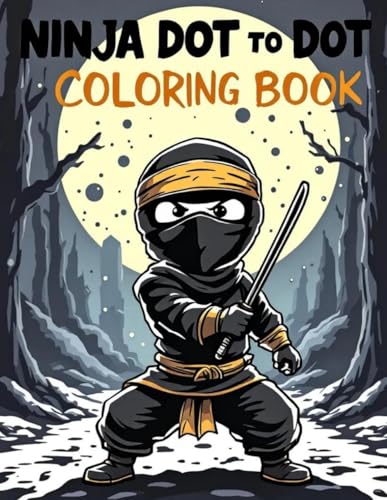 Ninja Dot To Dot Coloring Book: Join the Dots, Reveal the Ninja, and Color the Action!8.6 x 11 inches 60 pages. Ninja Dot To Dot Coloring Book: Join the Dots, Reveal the Ninja, and Color the Action!8.6 x 11 inches 60 pages. von Independently published