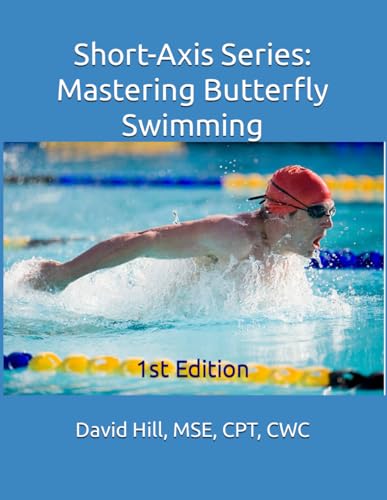 Short-Axis Series: Mastering Butterfly Swimming (Swim Genius: First Edition Series, Band 4) von Independently published