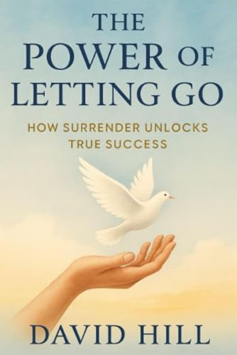 The Power of Letting Go: How Surrender Unlocks True Success: A Counterintuitive Path to Fulfillment, Freedom, and Breakthroughs in Life and Business The Power of Letting Go: How Surrender Unlocks True Success: A Counterintuitive Path to Fulfillment, Freedom, and Breakthroughs in Life and Business von Independently published