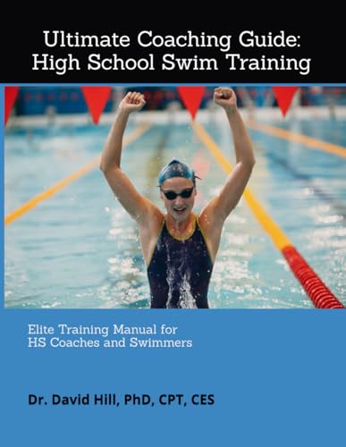 Ultimate Coaching Guide: High School Swim Training: Elite Training Manual for HS Coaches and Swimmers (Swim Genius: First Edition Series, Band 7) von Independently published