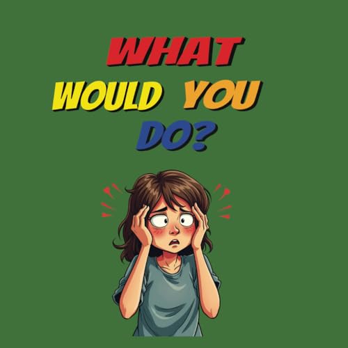 What Would You Do?: A Book of Choices for Kids What Would You Do?: A Book of Choices for Kids von Independently published