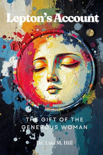 Lepton's Account: The Gift of the Generous Widow Lepton's Account: The Gift of the Generous Widow von Independently published