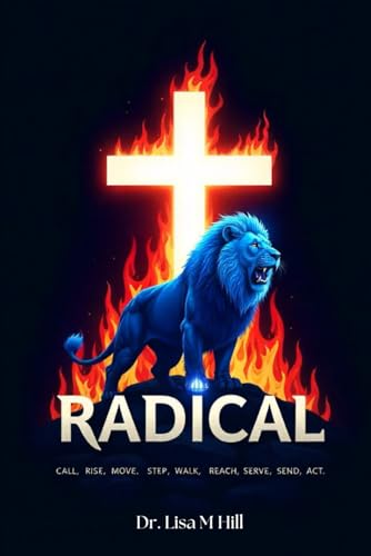 Radical: Call. Rise. Move. Step. Walk. Reach. Serve. Send. Act. Radical: Call. Rise. Move. Step. Walk. Reach. Serve. Send. Act. von Independently published