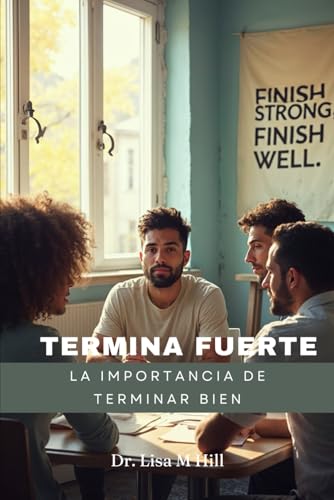 Termina fuerte: La importancia de terminar bien Termina fuerte: La importancia de terminar bien von Independently published