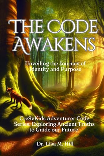 The Code Awakens: Unveiling the Journey of Identity and Purpose (Cre8vKids Adventurer's Code: Exploring Ancient Truths to Guide our Future) von Independently published