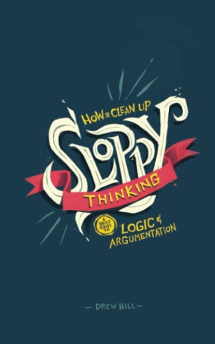 How to Clean Up Sloppy Thinking: A Brief Guide to Logic and Argumentation von Ox Press