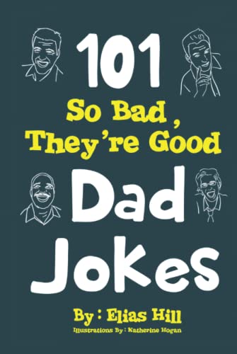101 So Bad, They're Good Dad Jokes