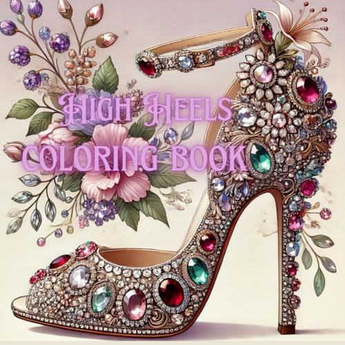 HIGH HEELS COLORING BOOK: Adult Coloring Pages for Shoe Lovers von Independently published