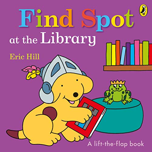 Find Spot at the Library: A Lift-the-Flap Story von Penguin