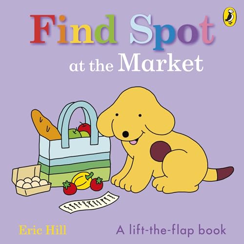 Find Spot at the Market: A Lift-the-Flap Story Find Spot at the Market: A Lift-the-Flap Story von Puffin