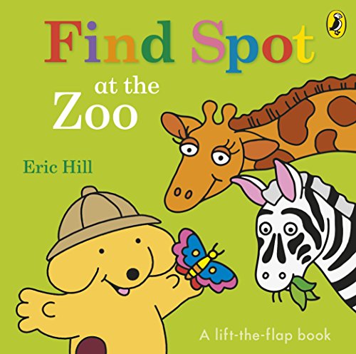 Find Spot at the Zoo: A Lift-the-Flap Story von Penguin