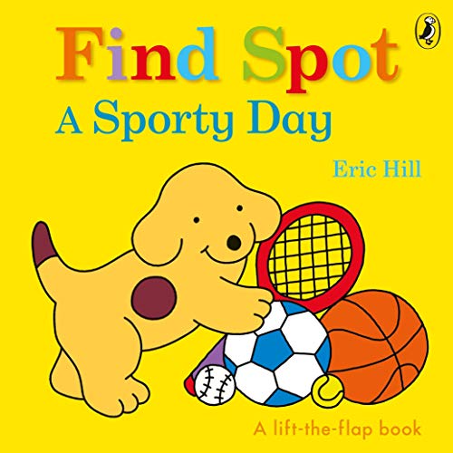 Find Spot: A Sporty Day: A Lift-the-Flap Story von Penguin