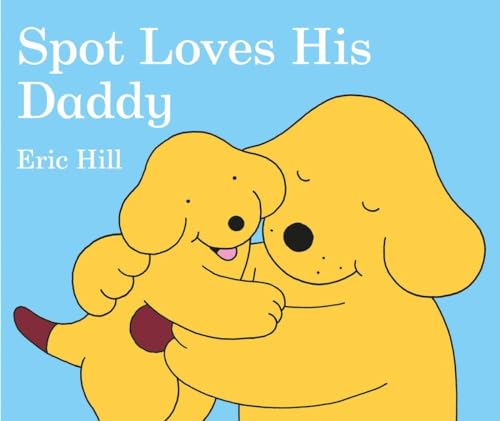Spot Loves His Daddy Spot Loves His Daddy