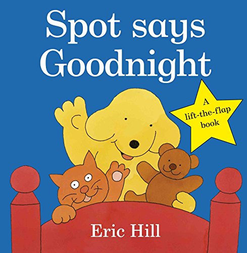 Spot Says Goodnight: A lift-the-flap board book for toddlers (Spot - Original Lift The Flap)