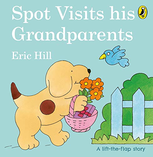 Spot Visits His Grandparents: A lift-the-flap board book for toddlers Spot Visits His Grandparents: A lift-the-flap board book for toddlers