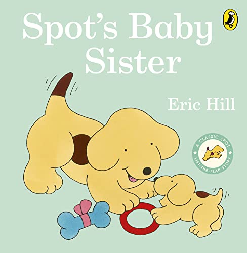 Spot's Baby Sister: A lift-the-flap board book for toddlers