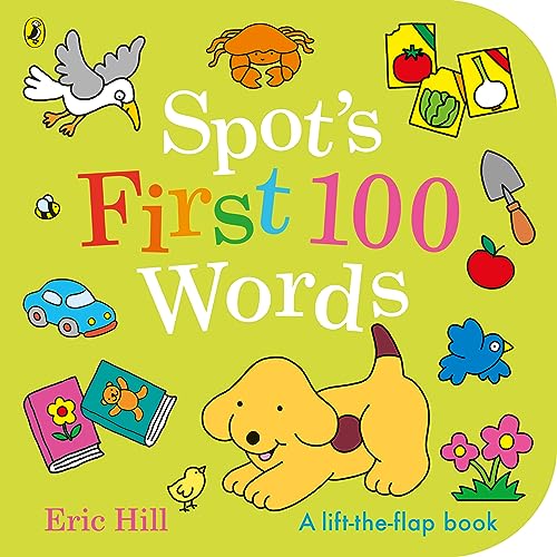 Spot's First 100 Words: An early-learning lift-the-flap board book for toddlers Spot's First 100 Words: An early-learning lift-the-flap board book for toddlers
