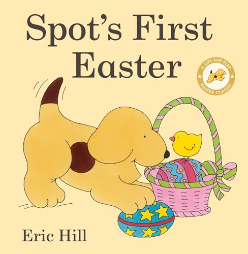 Spot's First Easter: A Easter Classic (Spot; Lift-The-Flap Easter Classics)
