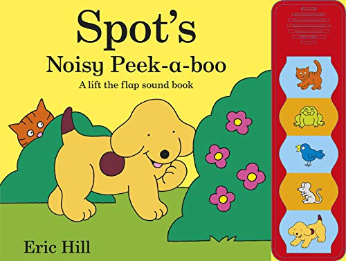 Spot's Noisy Peek-a-boo: A lift-the-flap sound book von Warne