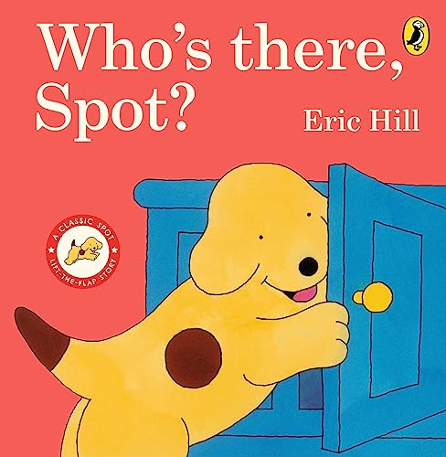 Who's There, Spot?: A lift-the-flap story book for toddlers von Puffin