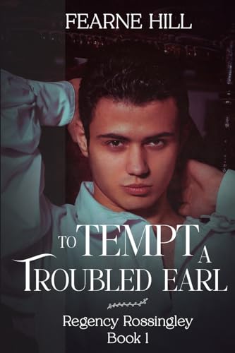 To Tempt a Troubled Earl (Regency Rossingley, Band 1) von NineStar Press