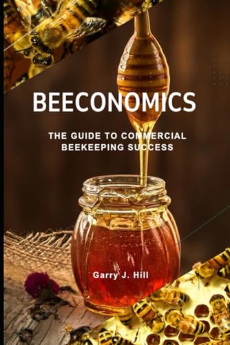 Beeconomics: The Guide to Commercial Beekeeping Success