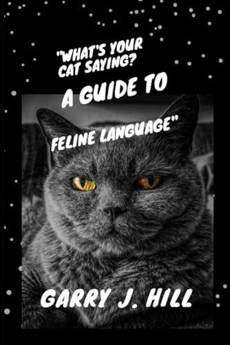 What’s Your Cat Saying?: A Guide to Feline Language von Independently published