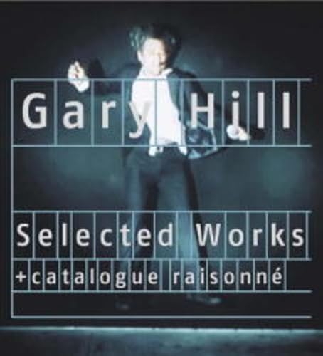 Gary Hill Retrospektive: Selected Works. Mit Catalogue Raisonné