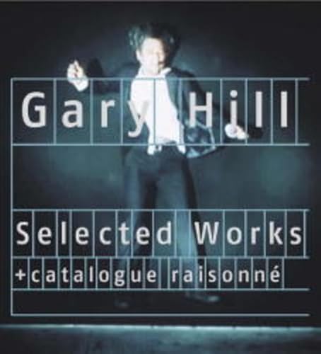 Gary Hill Retrospektive: Selected Works. Mit Catalogue Raisonné
