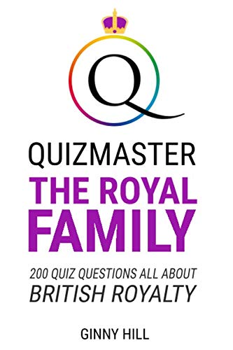 Quizmaster The Royal Family: Quiz Questions All About British Royalty von Independently published