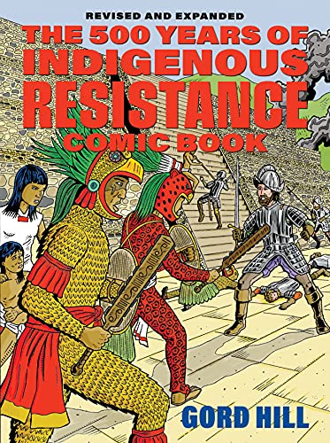 The 500 Years of Indigenous Resistance Comic Book: Revised and Expanded von Arsenal Pulp Press