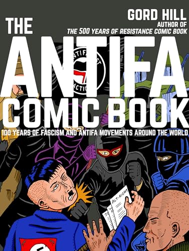 The Antifa Comic Book: 100 Years of Fascism and Antifa Movements von Arsenal Pulp Press