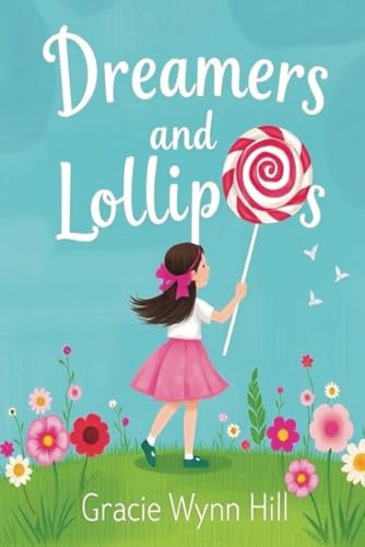 Dreamers and Lollipops: Dreams, Friends, and Fantastical Lands with Four Enchanting Tales von Independently published