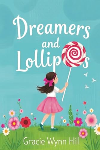 Dreamers and Lollipops: Dreams, Friends, and Fantastical Lands with Four Enchanting Tales von Independently published
