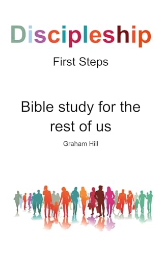 Discipleship: First Steps (Bible study for the rest of us) von Independently published