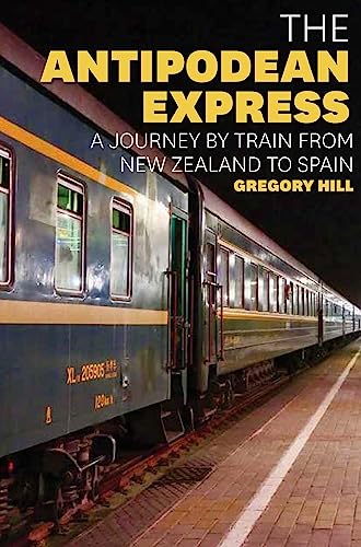 The Antipodean Express: A journey by train from New Zealand to Spain von Exisle Publishing