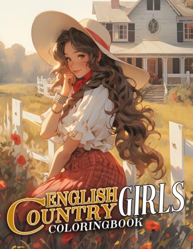 English Country Girls Coloring Book: Expressing Rural Beauty through Charming Women Coloring Pages with Countryside Drawings for All Ages Relaxation And Creativity von Independently published