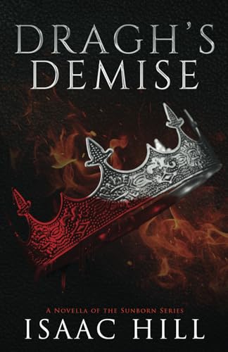 Dragh's Demise: A Novella Of The Sunborn Series