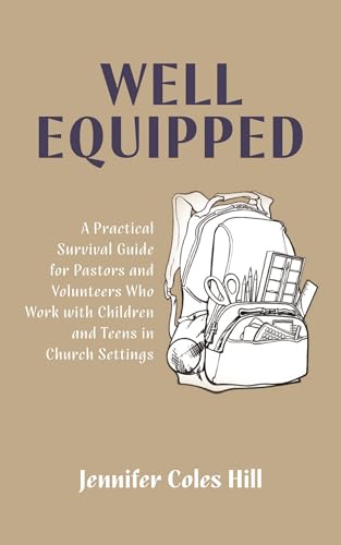 Well Equipped: A Practical Survival Guide for Pastors and Volunteers Who Work with Children and Teens in Church Settings von Resource Publications (CA)