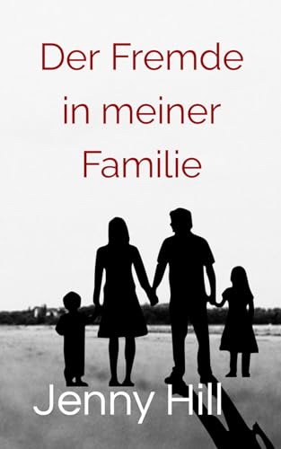 Der Fremde in meiner Familie von Independently published