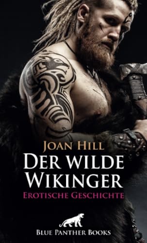 Der wilde Wikinger | Erotische Geschichte + 2 weitere Geschichten: Karneval der wilden Triebe (Love, Passion & Sex) von blue panther books