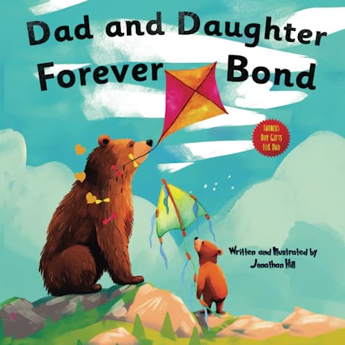 Fathers Day Gifts: Dad and Daughter Forever Bond, Why a Daughter Needs a Dad : Celebrating Father's Day With a Special Picture Book | Gifts For Dad ... For Dad From Wife, Daughter and Son, Band 2) von Fastsolution Press LLC