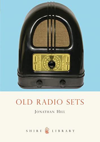 Old Radio Sets (Shire Library) von Bloomsbury Publishing PLC