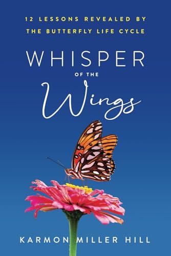 Whisper of the Wings: 12 Lessons Revealed by the Butterfly Life Cycle Whisper of the Wings: 12 Lessons Revealed by the Butterfly Life Cycle von Self-published