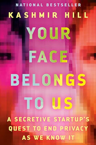 Your Face Belongs to Us: A Secretive Startup's Quest to End Privacy as We Know It von Random House Books for Young Readers