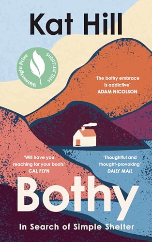Bothy: In Search of Simple Shelter, Shortlisted for the Wainwright Prize: 'Will have you reaching for your boots’ – Cal Flyn von William Collins