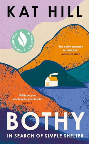 Bothy: In Search of Simple Shelter, Shortlisted for the Wainwright Prize: 'Will have you reaching for your boots’ – Cal Flyn von William Collins